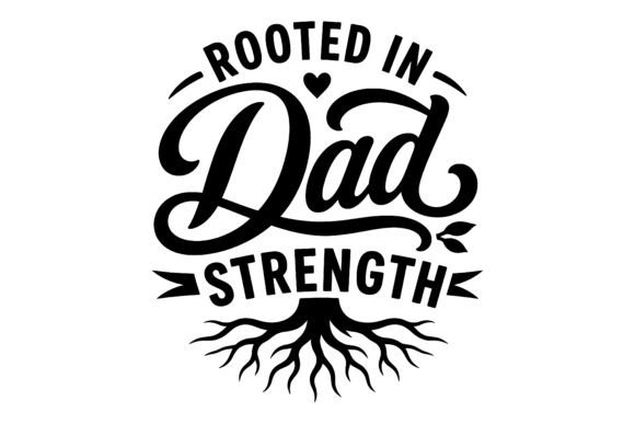 Rooted Dad Strength SVG Design: A Strategic Creative Asset for Modern Family-Centered Brands
